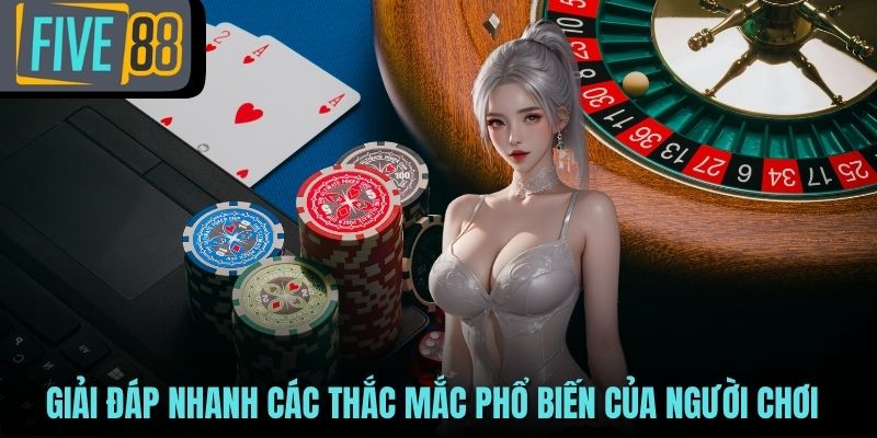 Giải đáp nhanh các thắc mắc phổ biến của người chơi