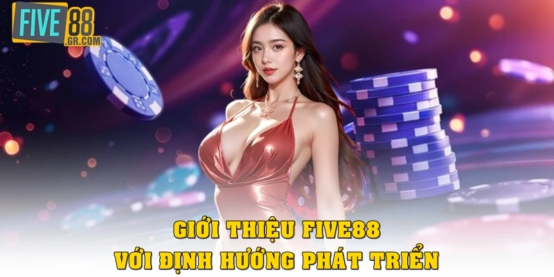 Giới thiệu Five88 với định hướng phát triển