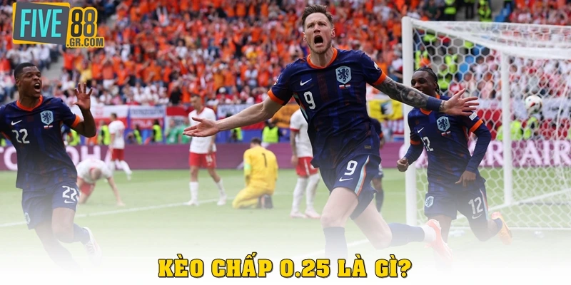 Kèo chấp 0.25 là gì?